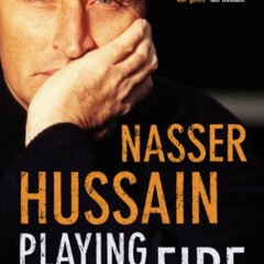 [Download] PDF 💑 Playing With Fire: The Autobiography by  Nasser Hussain PDF EBOOK E
