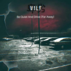Vile卑劣 - Be Quiet And Drive - Deftones Cover