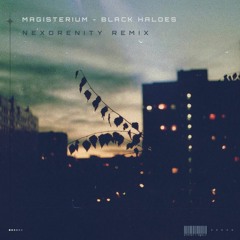 Magisterium - Black Haloes (Nexorenity Remix)