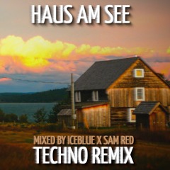Haus am See (Iceblue & Sam Red Techno Remix)
