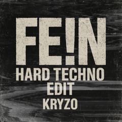 FEIN (HARD TECHNO KRYZO EDIT) [FREE DOWNLOAD]