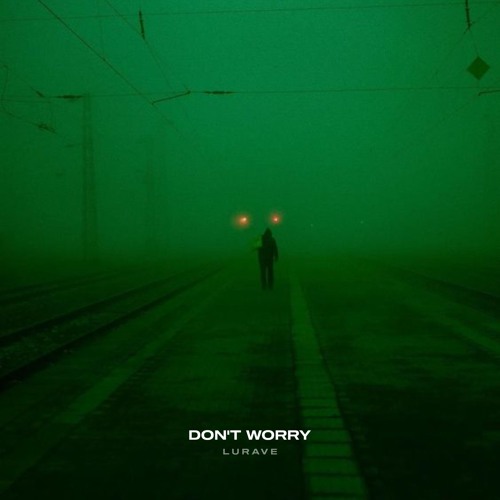 LURAVE - Don't Worry (Friday Night Techno)