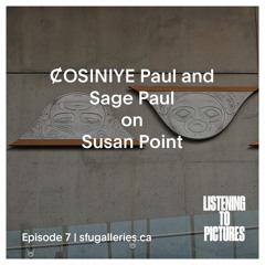 Episode 7 |  C̸OSINIYE Paul and Sage Paul on Susan Point