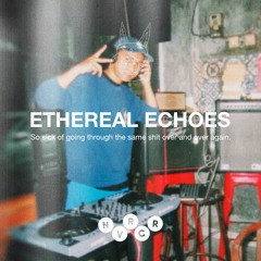 ETHEREAL ECHOES (Mixtape)