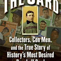 [ACCESS] EPUB 📗 The Card: Collectors, Con Men, and the True Story of History's Most
