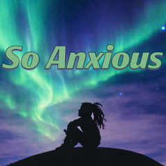 So Anxious