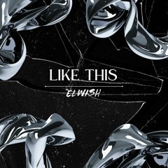 Elwish - Like This