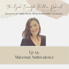 55. Maternal Ambivalence