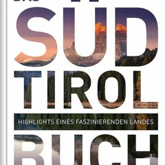 Das Südtirol Buch: Highlights eines faszinierenden Landes (KUNTH Das ... Buch. Highlights einer fa