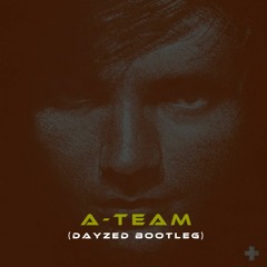 a-team (dayzed bootleg)