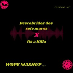 Descobridor Dos Sete Mares Vs Its A Killa - Wope Mashup (Free download)