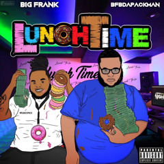 Lunch Time - 414bigfrank x Bfb Da Packman