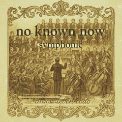 No Known Now Symphonic