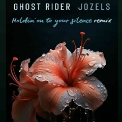 Jozels - Holdin' on to your silence ( Ghost Rider remix ) Official Lyrics❤️
