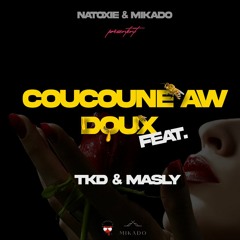 Mikado & Natoxie Ft TKD & Masly - Coucoune Aw Doux (Pierrotix Riddim) 2022