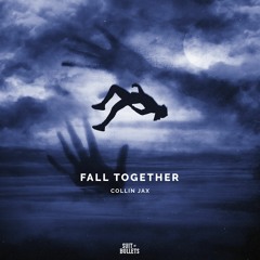 Collin Jax - Fall Together (feat. H.I.S.E.)