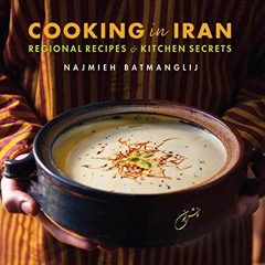 ACCESS KINDLE PDF EBOOK EPUB Cooking in Iran: Regional Recipes and Kitchen Secrets by  Najmieh Batma