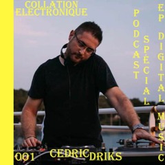Cedric Driks / Collation Electronique Podcast 001 EP Digital Music (Continuous Mix)