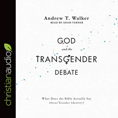 READ EPUB 📁 God and the Transgender Debate by  Andrew T. Walker,Adam Verner,christia