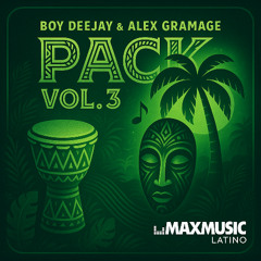Boy Deejay & Alex Gramage Pack Vol. 3 [Remixes Exclusivos]