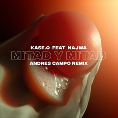 KASE.O – MITAD Y MITAD Feat. NAJWA (ANDRES CAMPO REMIX) SNIPPET