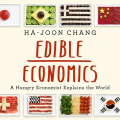Edible Economics by Ha-Joon Chang Read by Homer Todiwala - Audiobook Excerpt