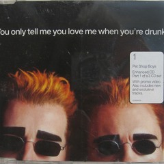 Pet Shop Boys - You Only Tell Me You Love Me When You're Drunk (Wake In Fright Mix)