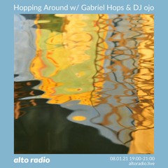 Hopping Around w/ Gabriel Hops & DJ ojo - 08.01.21