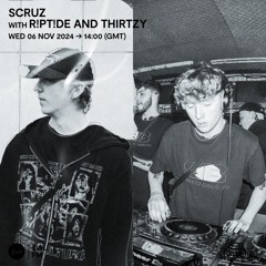 Scruz with R!pt!de and Thirtzy - 06 November 2024