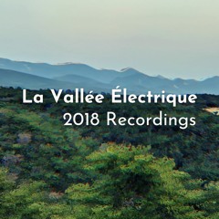 La Vallée Électrique · 2018 Recordings 🌳
