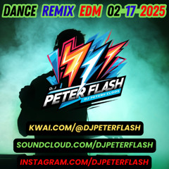 DANCE REMIX EDM 17 DJ PETER FLASH 02-2025