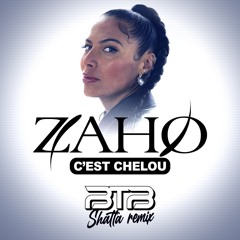 ZAHO - C'EST CHELOU (BTB SHATTA REMIX)