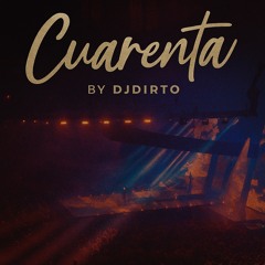 Cuarenta (Pero No Me Voy) - DJDIRTO