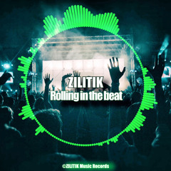 ZILITIK - Rolling in the beat