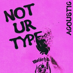 Not Ur Type (Acoustic Version)
