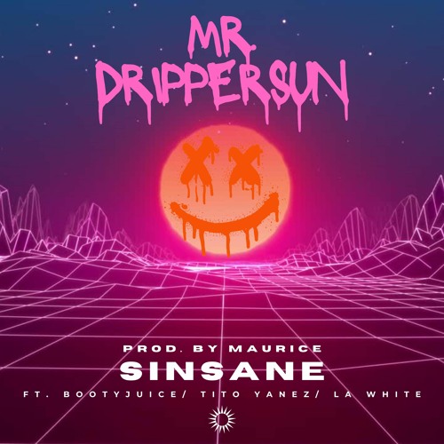 Mr. Drippersun (FT. Bootyjuice, Tito Yanez, LA White)