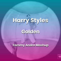 Asco Ft. Harry Styles - Golden (Tammy Andre Mashup)