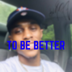 TO BE BETTER X ZAMAR YAHUDAH