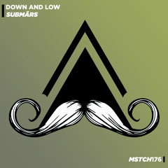 SUBMÄRS - Down and Low (Original Mix) [MUSTACHE CREW RECORDS]