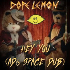 DOPE LEMON - HEY YOU (AD6 SPACE DUB)