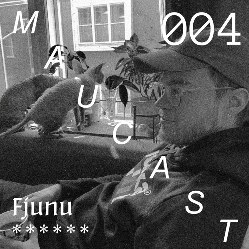 Maucast.004 ⋰ Fjunu