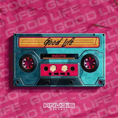 INCITE - GOOD LIFE (OUT NOW!)
