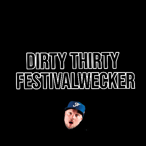 Stream Dirty Thirty - Festivalwecker by Dirty Thirty | Listen
