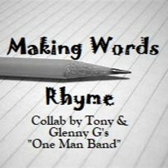 Making Words Rhyme - Original Collab by Tony Harris & Glenny G's "One Man Band"