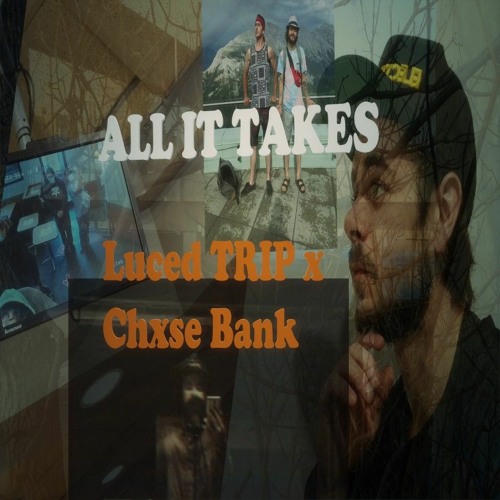 All It Takes - Luced TRIP (Prod.by Chxse Bank)