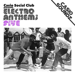 Casio Social Club pres. Electro Anthems Five (Album Preview)