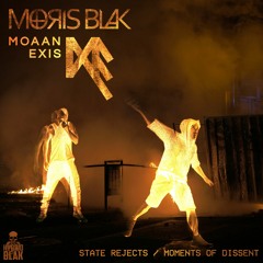 MORIS BLAK x MOAAN EXIS - Moments Of Dissent