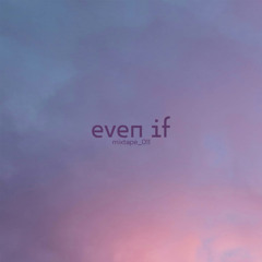 Even If Mixtape _ 011