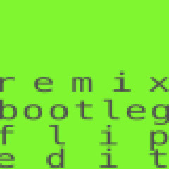 REMIX+BOOTLEG+FLIP+EDIT