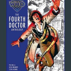 Read ebook [PDF] 📚 DOCTOR WHO TP FOURTH DOCTOR ANTHOLOGY (BBC Doctor Who Magazine) get [PDF]